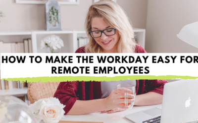 How to Make the Work Day Easy for Remote Employees