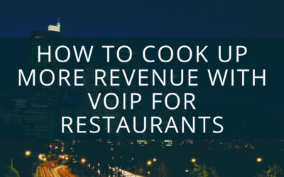 How to Cook Up More Revenue with VoIP for Restaurants